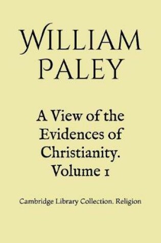 Cover of A View of the Evidences of Christianity. Volume 1