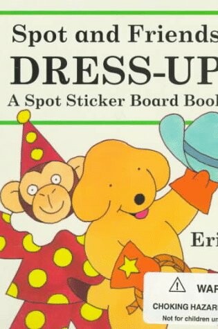 Cover of Spot and Friends Dress Up
