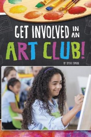 Cover of Get Involved in an Art Club