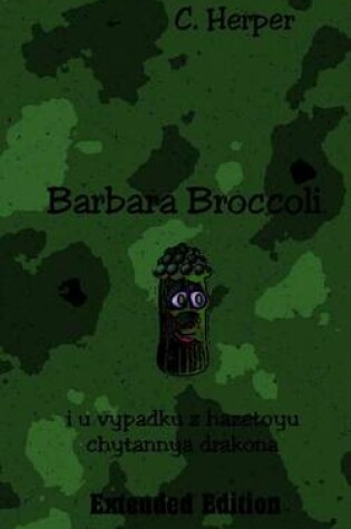 Cover of Barbara Broccoli I U Vypadku Z Hazetoyu Chytannya Drakona Extended Edition