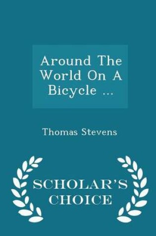 Cover of Around the World on a Bicycle ... - Scholar's Choice Edition