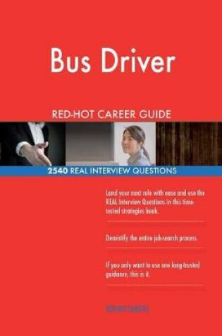 Cover of Bus Driver RED-HOT Career Guide; 2540 REAL Interview Questions