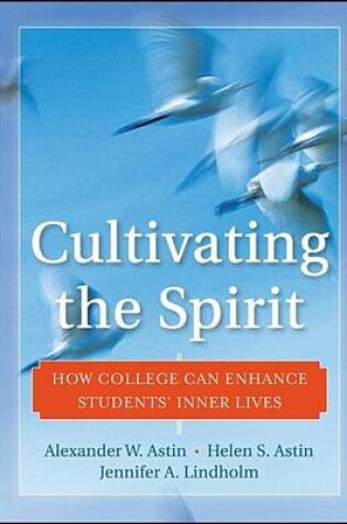 Cover of Cultivating the Spirit: How College Can Enhance Students' Inner Lives