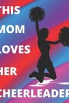 Book cover for This Mom Loves Her Cheerleader - Journal/Notebook