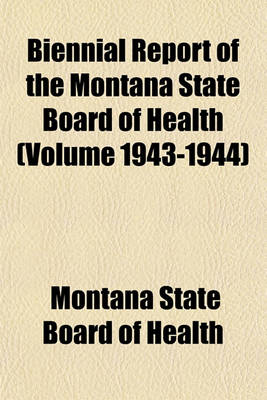 Book cover for Biennial Report of the Montana State Board of Health (Volume 1943-1944)