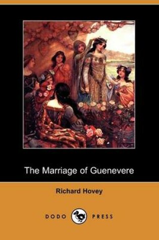 Cover of The Marriage of Guenevere (Dodo Press)