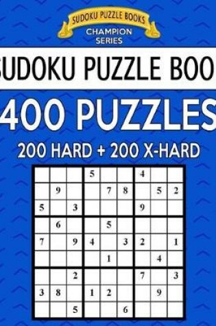 Cover of Sudoku Puzzle Book, 400 Puzzles, 200 HARD and 200 Extra EXTRA HARD