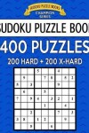 Book cover for Sudoku Puzzle Book, 400 Puzzles, 200 HARD and 200 Extra EXTRA HARD