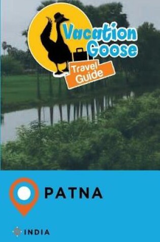 Cover of Vacation Goose Travel Guide Patna India