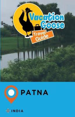 Book cover for Vacation Goose Travel Guide Patna India