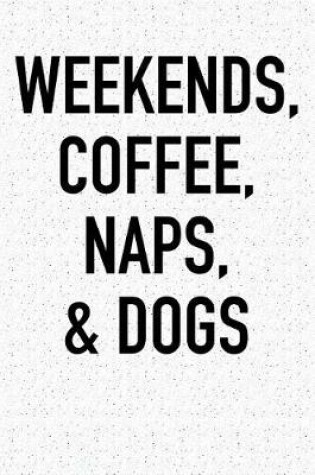 Cover of Weekends Coffee Naps and Dogs