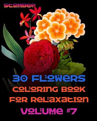 Book cover for 30 Flowers Coloring Book for Relaxation Volume #7