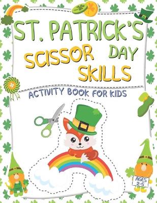 Cover of St. Patrick's Day Scissor Skills Activity Book For Kids