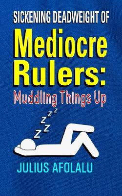 Book cover for Sickening Deadweight of Mediocre Rulers