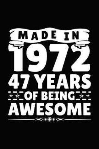 Cover of Made in 1972 47 Years of Being Awesome