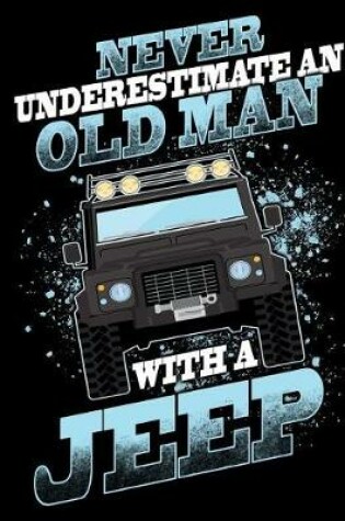 Cover of Never Underestimate an Old Man with a Jeep
