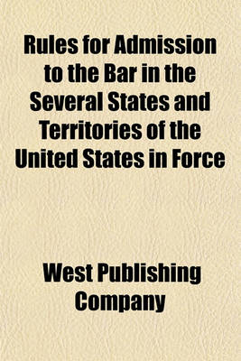 Book cover for Rules for Admission to the Bar in the Several States and Territories of the United States in Force (Volume 10)
