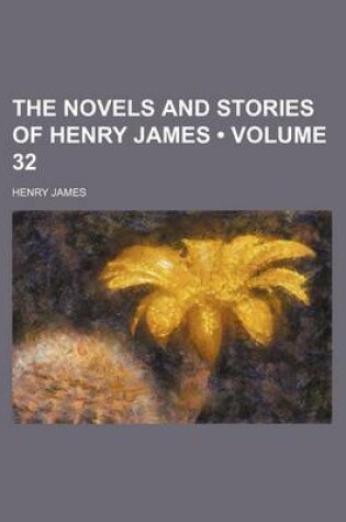 Cover of The Novels and Stories of Henry James (Volume 32)