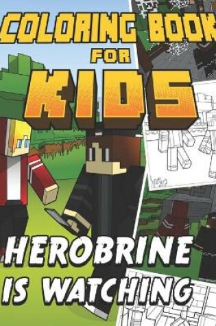 Cover of Coloring Book for Kids Herobrine is Watching