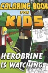 Book cover for Coloring Book for Kids Herobrine is Watching