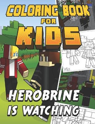 Cover of Coloring Book for Kids Herobrine is Watching