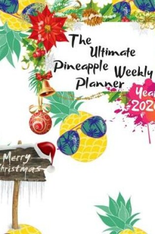 Cover of The Ultimate Merry Christmas Pineapple Weekly Planner Year 2020