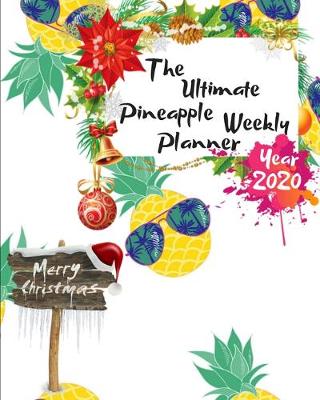 Book cover for The Ultimate Merry Christmas Pineapple Weekly Planner Year 2020