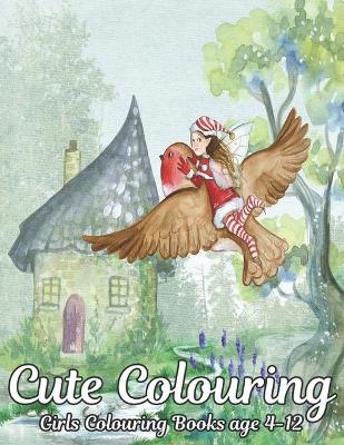 Book cover for Cute Colouring Girls Colouring Books age 4-12