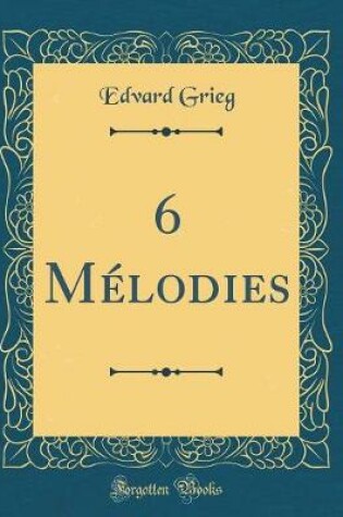 Cover of 6 Mélodies (Classic Reprint)