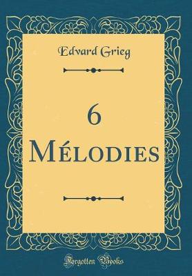 Book cover for 6 Mélodies (Classic Reprint)