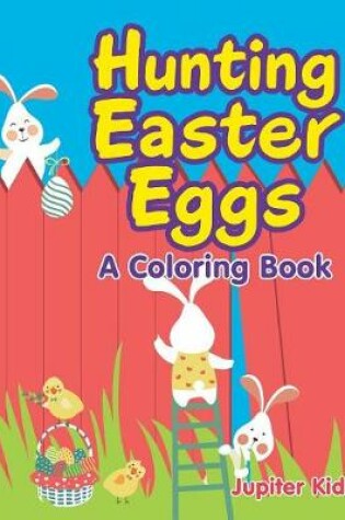 Cover of Hunting Easter Eggs (A Coloring Book)