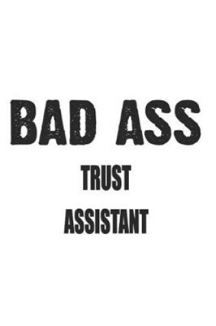 Cover of Bad Ass Trust Assistant