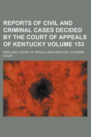 Cover of Reports of Civil and Criminal Cases Decided by the Court of Appeals of Kentucky Volume 153