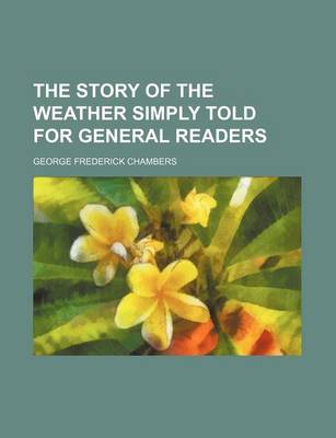 Book cover for The Story of the Weather Simply Told for General Readers