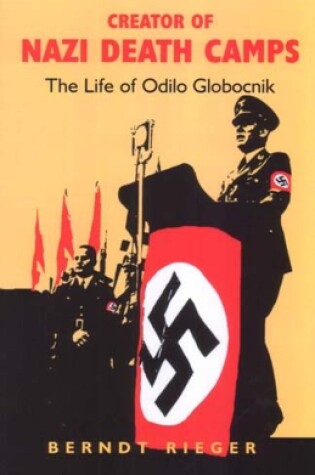 Cover of Creator of Nazi Death Camps