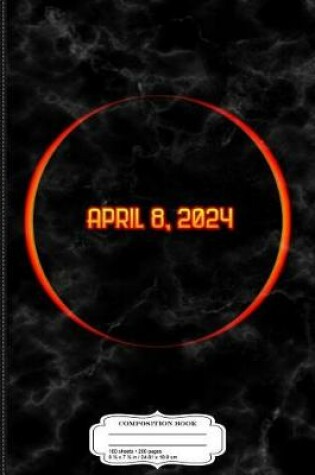 Cover of Solar Eclipse April 8 2024 Composition Notebook