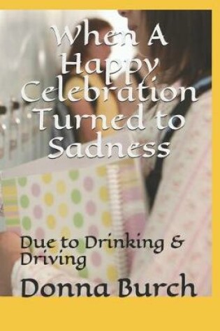 Cover of When A Happy Celebration Turned to Sadness