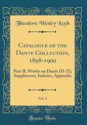 Book cover for Catalogue of the Dante Collection, 1898-1900, Vol. 2