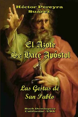 Book cover for El Azote Se Hace Apostol - Las Gestas de San Pablo
