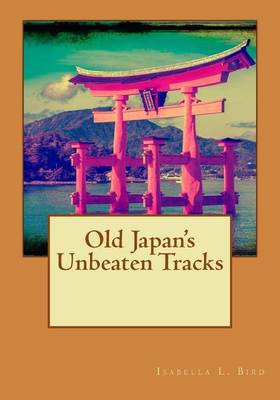 Book cover for Old Japan's Unbeaten Tracks