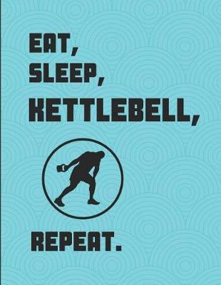 Book cover for Eat Sleep Kettlebell Repeat