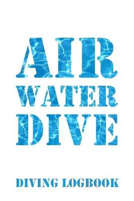 Book cover for Air Water Dive Diving Logbook