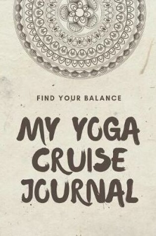 Cover of Find Your Balance My Yoga Cruise Journal