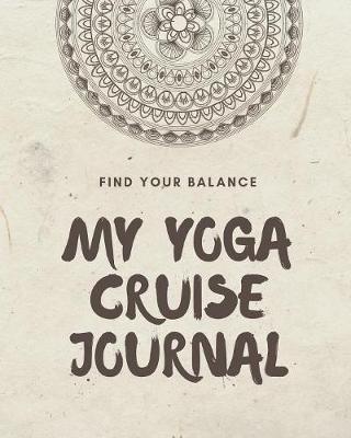 Book cover for Find Your Balance My Yoga Cruise Journal