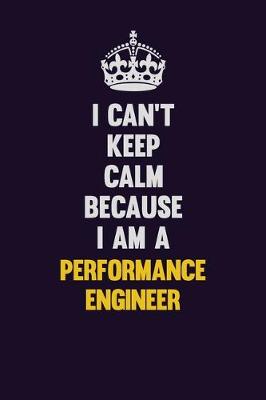 Book cover for I can't Keep Calm Because I Am A Performance Engineer