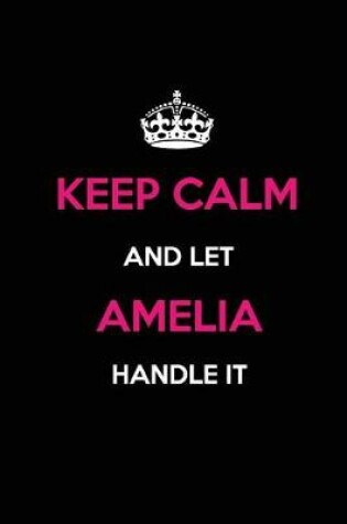 Cover of Keep Calm and Let Amelia Handle It
