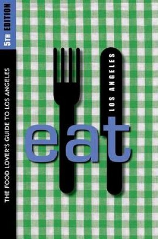 Cover of Eat: Los Angeles 5th Edition