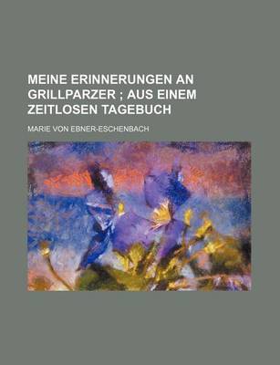 Book cover for Meine Erinnerungen an Grillparzer; Aus Einem Zeitlosen Tagebuch