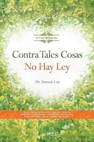 Cover of Contra Tales Cosas No Hay Ley