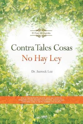 Book cover for Contra Tales Cosas No Hay Ley